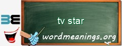WordMeaning blackboard for tv star